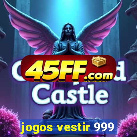 jogos vestir 999